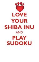 LOVE YOUR SHIBA INU AND PLAY SUDOKU SHIBA INU SUDOKU LEVEL 1 of 15