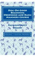 Dog-On Good Beginning Obedience and Basic Manners Course Volume 7