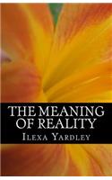 The Meaning of Reality