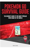 Pokemon Go Survival Guide: The Insider's Guide to the Most Popular Video Game in the World