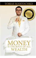 Money Is the Root of All Wealth: 7 Steps for Building Massive Wealth: Told Through Story