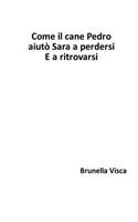 Come il cane Pedro aiutò Sara a perdersi. E a ritrovarsi