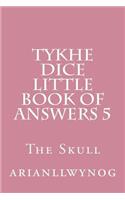 Tykhe Little Book of Answers 5: The Skull