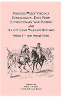 Virginia and West Virginia Genealogical Data from Revolutionary War Pension and Bounty Land Warrant Records, Volume 3 Iams through Myres