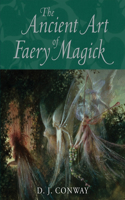 Ancient Art of Faery Magick