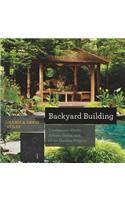Backyard Building: Treehouses, Sheds, Arbors, Gates, and Other Garden Projects