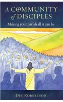 A Community of Disciples: Making Your Parish All It Can Be