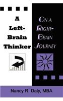 A Left-Brain Thinker on A Right-Brain Journey: New Formulas for Attaining Life-Changing Goals