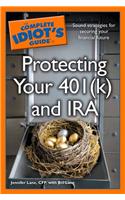 The Complete Idiot's Guide to Protecting Your 401(k) and IRA