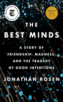 Best Minds: A Story of Friendship, Madness, and the Tragedy of Good Intentions