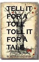 Tell It For A Toll, Toll It For A Tale