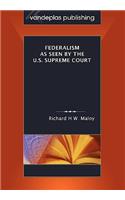 Federalism as Seen by the U.S. Supreme Court