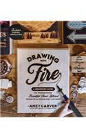 Drawing with Fire: A Beginner’s Guide to Woodburning Beautiful Hand-Lettered Projects and Other Easy Artwork