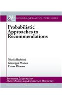 Probabilistic Approaches to Recommendations