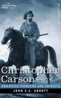 Christopher Carson: Familiarly Known as Kit Carson(American Pioneers and Patriots)