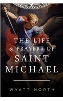 Life and Prayers of Saint Michael the Archangel