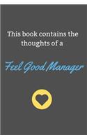This book conatins the thoughts of a Feel Good Manager