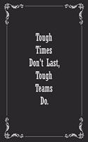 Tough Times Don't Last, Tough Teams Do