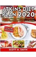 Atkins Diet Plan 2020: The New Ultimate Beginner's Guide and Step by Step Simpler Way to Lose Weight (Lose Up to 20 Pounds in 3 Weeks)