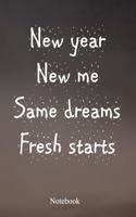 New Year New Me Same Dreams Fresh Starts