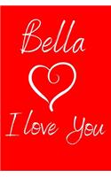 Bella I Love You