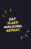 Eat. Sleep. Walking. Repeat.: 6" x 9" 110 Page Lined Journal / Blank Lined Journal For kids, ramen, student, school, women, girls, boys, men, waifu, birthday: Lined Notebook / Jo