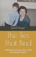 The Ties That Bind: A Memoir of Love, loss, and the Human Spirit