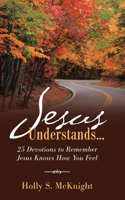 Jesus Understands...