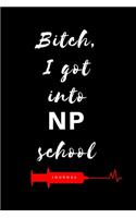 Bitch, I Got Into NP School Journal