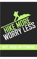 Hike More Worry Less - Dot Grid Notebook