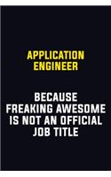 Application Engineer Because Freaking Awesome Is Not An Official Job Title