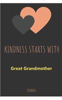 Kindness Starts With Great Grandmother Journal: Lined Notebook / Journal Gift, 120 Pages, 6x9, Soft Cover, Matte Finish