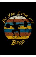 Do You Even Lift Bro?