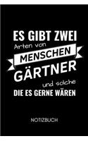 Es Gibt Zwei Arten Von Menschen Gärtner Und Solche Die Es Gerne Wären Notizbuch