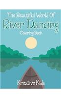 Beautiful World Of River Dancing Coloring Book