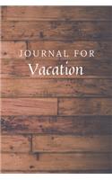 Journal For Vacation: Vacation Journal / Notebook / Diary for Birthday Gift or Christmas with Wood Theme