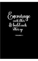 Encourage Each Other & Build Each Other Up