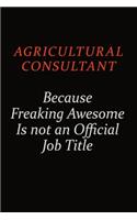 Agricultural Consultant Because Freaking Awesome Is Not An Official Job Title