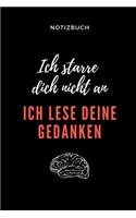 Notizbuch Ich Starre Dich Nicht an Ich Lese Deine Gedanken: A5 Notizbuch BLANKO für Psychologie Studenten - zukünftige Psychologen - zum Studienstart - Erstes Semester - Abitur - witzige Geschenkidee