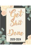 Get Shit Done 2020-2024: Pretty Rose, Weekly Monthly Schedule Organizer Agenda, 60 Month For The Next Five Year with Holidays and Inspirational Quotes