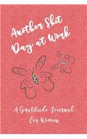 Another Shit Day at Work - A Gratitude Journal for Women