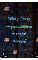 When God Made My Grandchildren He Was Just Showing Off