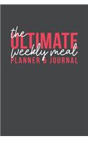 The Ultimate Weekly Meal Planner & Journal: Keep Track Of Meal Ideas, Shopping Lists, Meals Prepared & Notes 60 Weeks 121 Pages Easy & Convenient