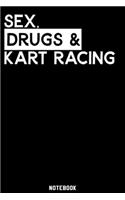 Sex, Drugs and Kart Racing Notebook: 120 ruled Pages 6'x9'. Journal for Player and Coaches. Writing Book for your training, your notes at work or school. Cool Gift for Kart Racing Fans 