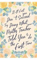 If At First You Don't Succeed Try Doing What Your Maths Teacher Told You To Do The First Time