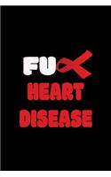 Fuck Heart Disease: Write In Notes. Journals And Diaries. 6 x 9 110 Pages Of Personal Writing Space and Record Keeping