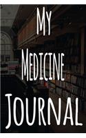 My Medicine Journal: The perfect gift for the student in your life - unique record keeper!