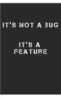 It's Not A Bug. It's A Feature