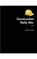 Construction Daily Site Log Book: Help a construction project manager, Inspecting and Reporting Your Project Status