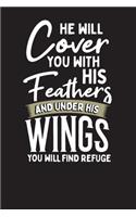He Will Cover You With His Feathers And Under His Wings You Will Find Refuge